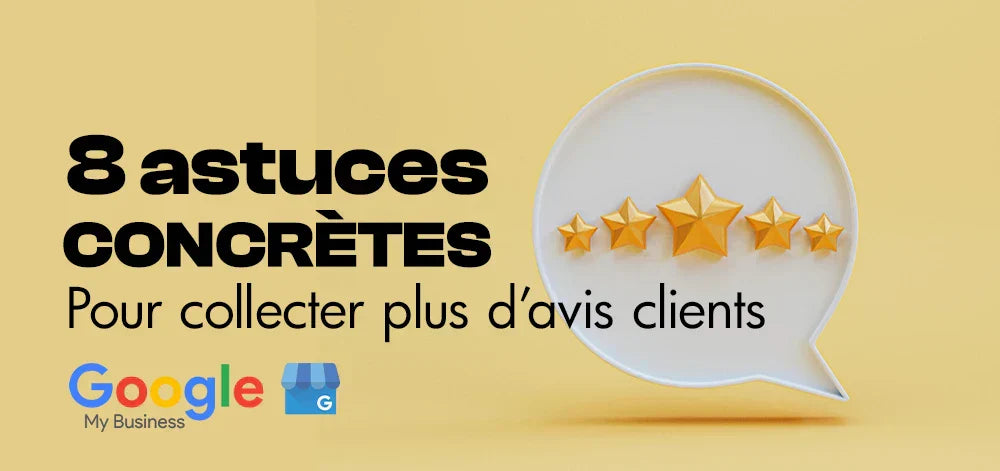 8 astuces concrètes pour collecter plus d’avis clients